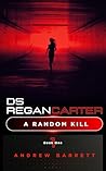 A Random Kill: Every Corpse Tells a Story (DS Regan Carter Book 1)