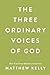 The Three Ordinary Voices of God by Matthew Kelly