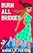 Burn All Bridges: It's her life, and she's going to live it her own way! (Keep Your Millions, Daddy! Book 3)