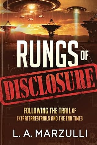 Rungs of Disclosure: Following the Trail of Extraterrestrials and the End Times