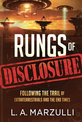 Rungs of Disclosure: Following the Trail of Extraterrestrials and the End Times (Kindle Edition)