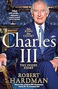 Charles III: New King. New Court. The Inside Story.