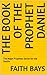 THE BOOK OF THE PROPHET DANIEL : The Major Prophets Series for the Youths