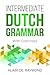 Intermediate Dutch Grammar:...