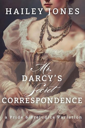 Mr. Darcy's Secret Correspondence: A Pride and Prejudice Variation (The Netherfield Collection)