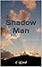 Shadow Man: Who was that ma...
