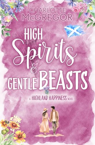 High Spirits & Gentle Beasts (Highland Happiness Saga, #3)