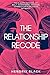 The Relationship Recode: The 5-Gaze Process to Melt Resentment, Restore Connection & Reignite Intimacy