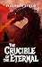 The Crucible of the Eternal by Sevannah Storm
