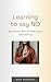 Learning to say NO: Set limits and protect your well-being (Personal Development)