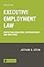 Executive Employment Law: P...