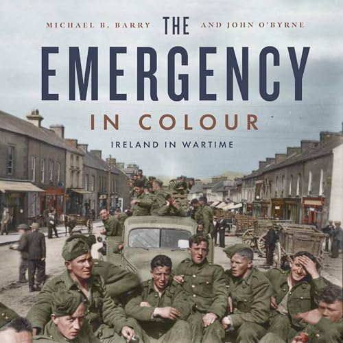 The Emergency in Colour: Ireland in Wartime (Paperback)
