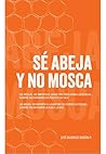 Sé abeja y no mosca