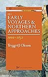 Early Voyages and Northern Approaches 1000-1632 by Tryggvi J. Oleson