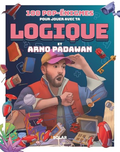 100 pop-énigmes pour jouer avec ta logique et Arno Padawan (Paperback)