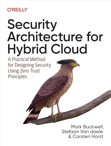 Security Architecture for Hybrid Cloud: A Practical Method for Designing Security Using Zero Trust Principles (Kindle Edition)