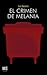 EL CRIMEN DE MELANIA