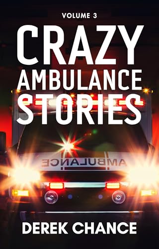 Crazy Ambulance Stories: Volume 3 (Kindle Edition)
