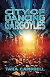 City of Dancing Gargoyles by Tara Campbell City of Dancing Gargoyles by Tara Campbell