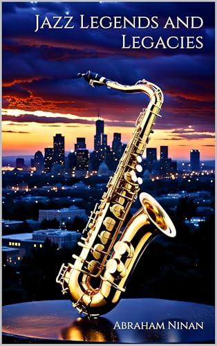 Jazz Legends and Legacies (Kindle Edition)