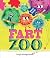 Walker Books Ltd Fart Zoo The silliest, funniest fart book EV... by Leigh Hodgkinson