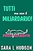 Tutti ma non il Miliardario!: commedia romantica tanto bollente quanto esilarante (Tutti ma non Tu! Vol. 1) (Italian Edition)