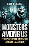 Monsters Among Us...