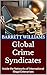 Global Crime Syndicates: Inside the Networks of International Illegal Enterprises (Crime Unraveled: The Intricacies of Criminology Book 5)