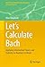 Let’s Calculate Bach by Alan Shepherd