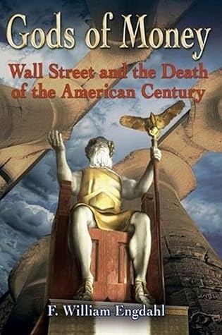 Gods of Money: Wall Street and the Death of the American Century