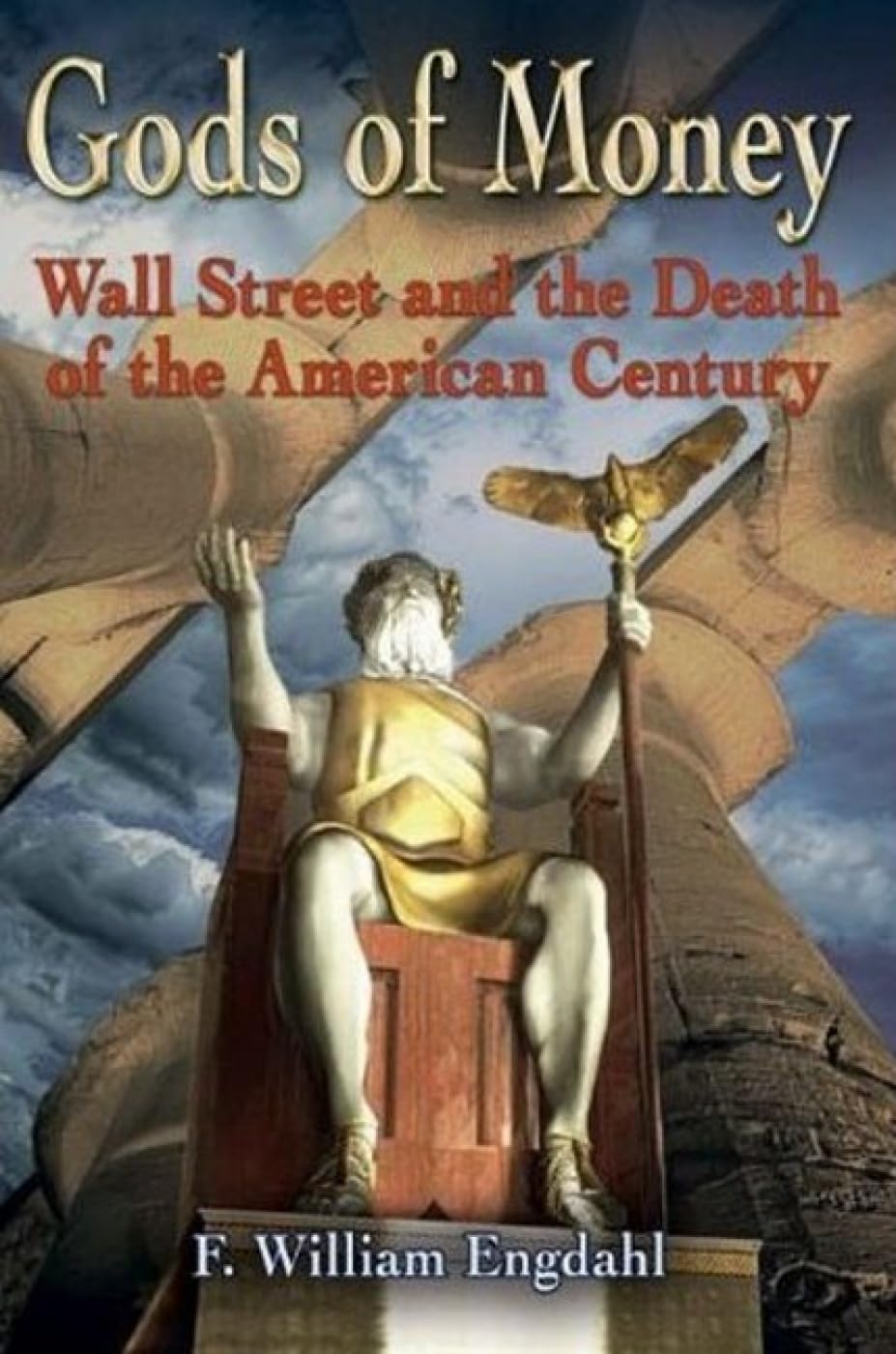 Gods of Money: Wall Street and the Death of the American Century (Print on Demand (Paperback))