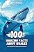 100 Amazing Facts about Whales: The Fascinating World of Cetaceans
