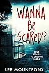Wanna be Scared?