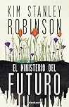 El Ministerio del Futuro by Kim Stanley Robinson