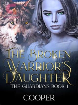 The Broken Warrior's Daughter (The Guardians, #1)
