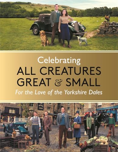 Celebrating All Creatures Great & Small: For the Love of the Yorkshire Dales (Kindle Edition)
