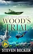 Wood's Trial: Action and Adventure in the Florida Keys (Mac Travis Adventure Thrillers Book 18)
