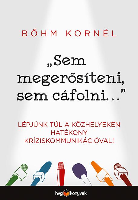„Sem ​megerősíteni, sem cáfolni…”: Lépjünk túl a közhelyeken hatékony kríziskommunikációval!
