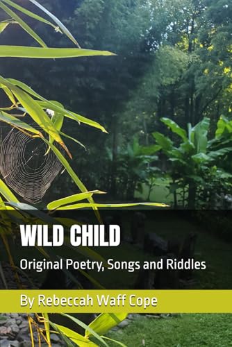 WILD CHILD: Original Poetry, Songs and Riddles (Paperback)