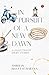 In Pursuit of a New Dawn: A Collection of Short Stories