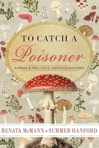To Catch a Poisoner: A Pride and Prejudice Variation Mystery