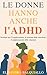 Le Donne Hanno Anche l'ADHD...