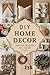 DIY Home Decor: Creative Pr...