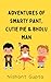 The adventures of Smarty Pant, Cutie Pie & Bholu Man by Nishant Gupta