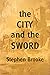 The City and the Sword by Stephen  Brooke