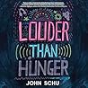Louder Than Hunger by John Schu