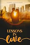 Lessons in Love by Cindy Santiago