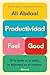 Productividad Feel Good: Si la meta es el éxito, la felicidad es el camino