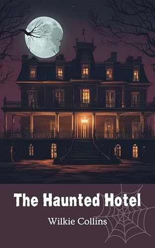 The Haunted Hotel: A Mystery of Modern Venice: A Gothic Mystery