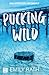 Pucking Wild. Una atracción indomable (Serie Pucking nº 2) (Spanish Edition)